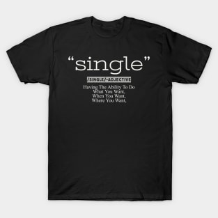 Single Definition - Funny Anti Valentines Day and single life by kaziknows T-Shirt